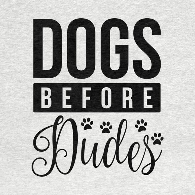 Dogs Before Dudes by CANVAZSHOP